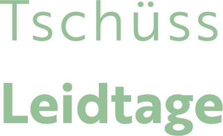 Tschüss Leidtage